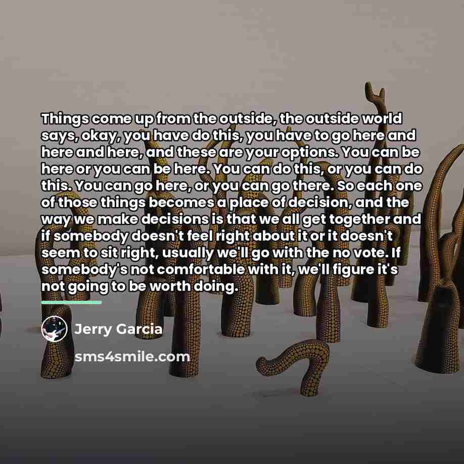 “Things come up from the outside, the outside world says,…” quote by Jerry Garcia