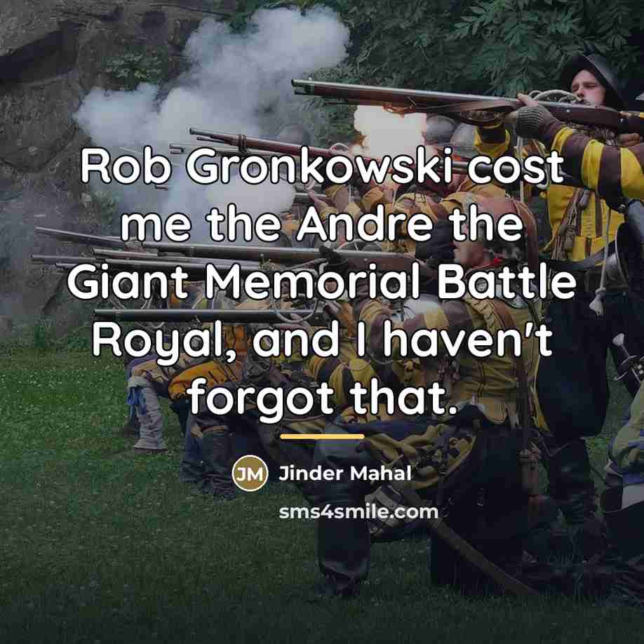 “Rob Gronkowski cost me the Andre the Giant Memorial Battle…” quote by Jinder Mahal