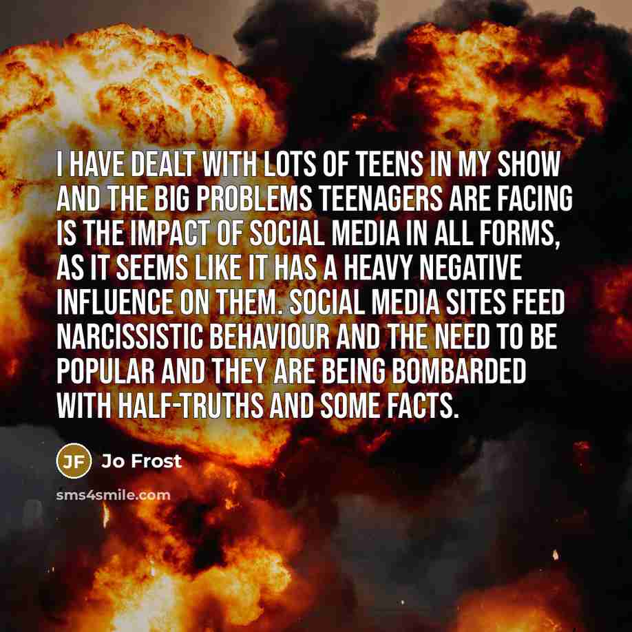 “I have dealt with lots of teens in my show…” quote by Jo Frost