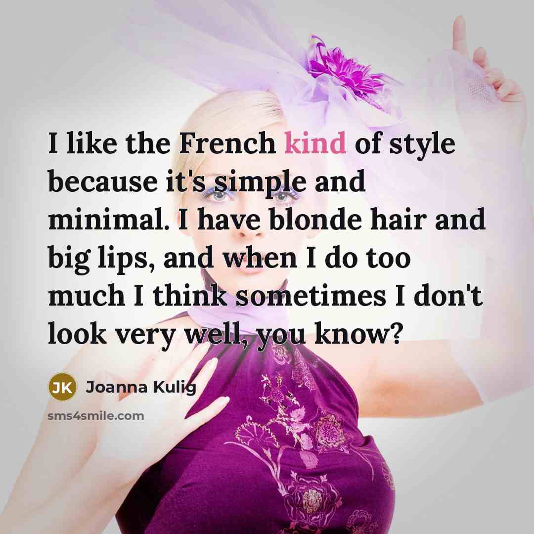 “I like the French kind of style because it's simple…” quote by Joanna Kulig
