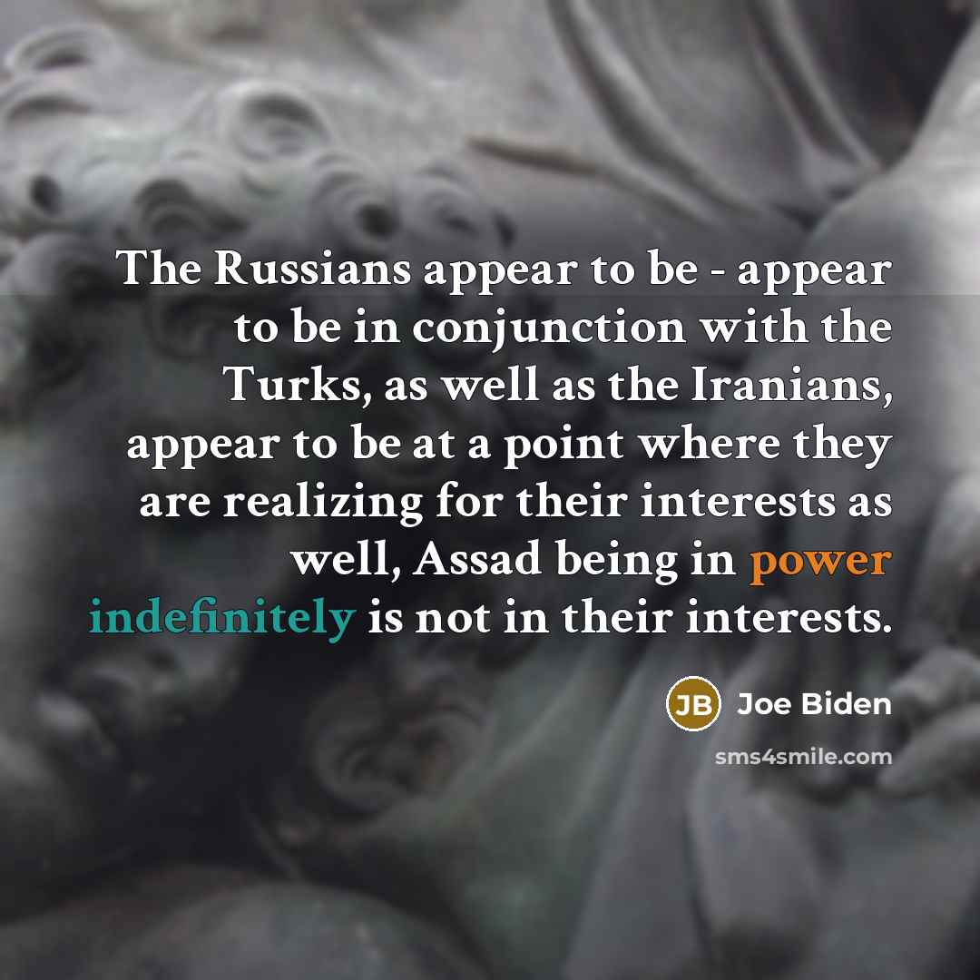 “The Russians appear to be - appear to be in…” quote by Joe Biden