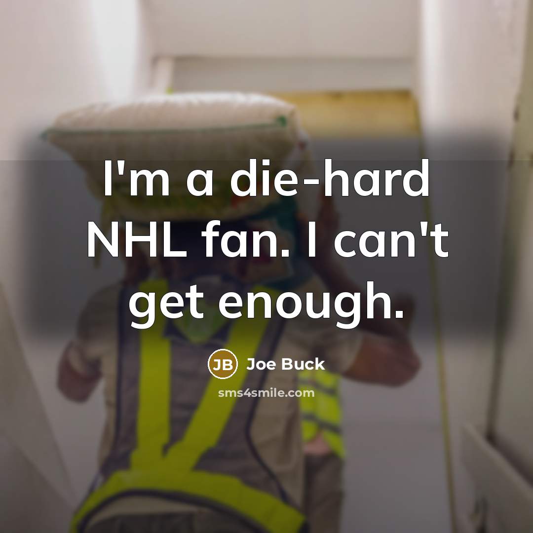 “I'm a die-hard NHL fan. I can't get enough.…” quote by Joe Buck