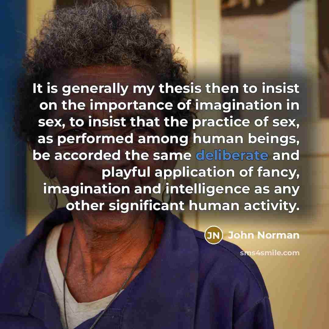 “It is generally my thesis then to insist on the…” quote by John Norman
