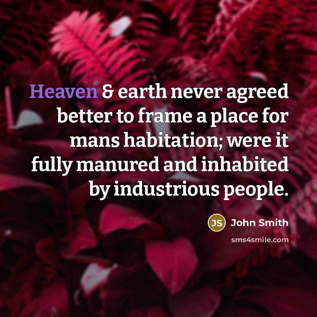 “Heaven & earth never agreed better to frame a place…” quote by John Smith
