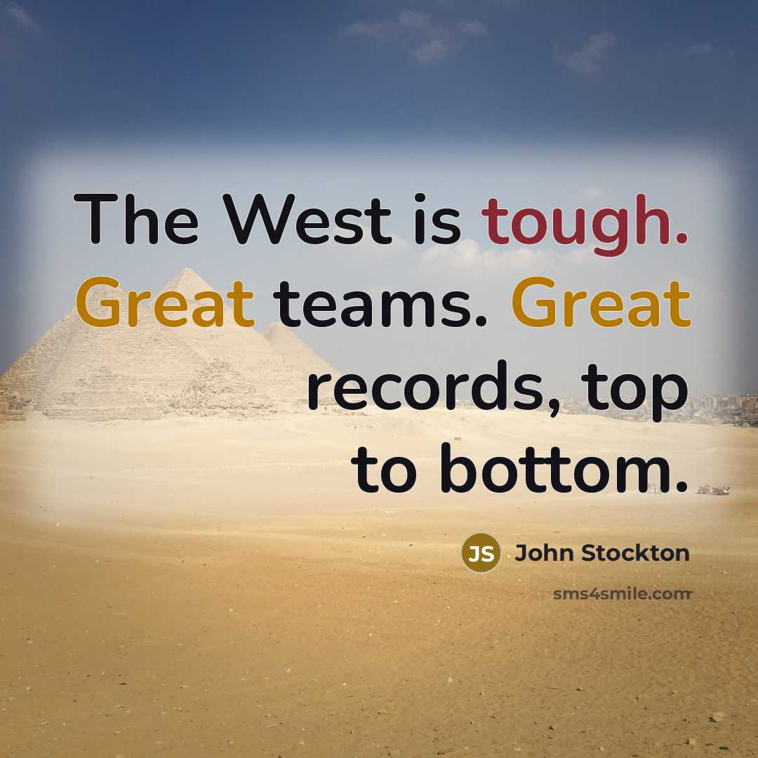 “The West is tough. Great teams. Great records, top to…” quote by John Stockton