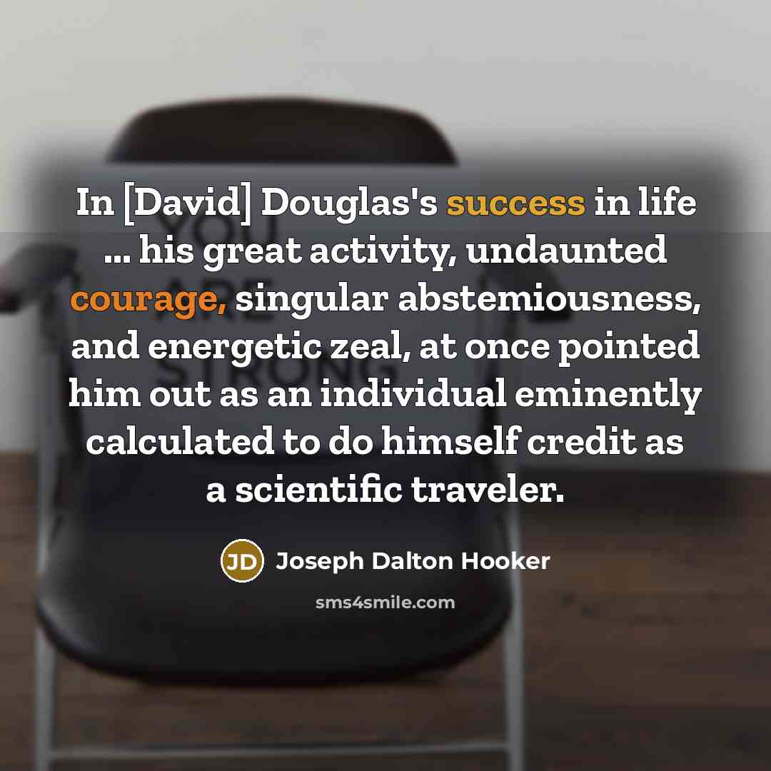 “In [David] Douglas's success in life ... his great activity,…” quote by Joseph Dalton Hooker