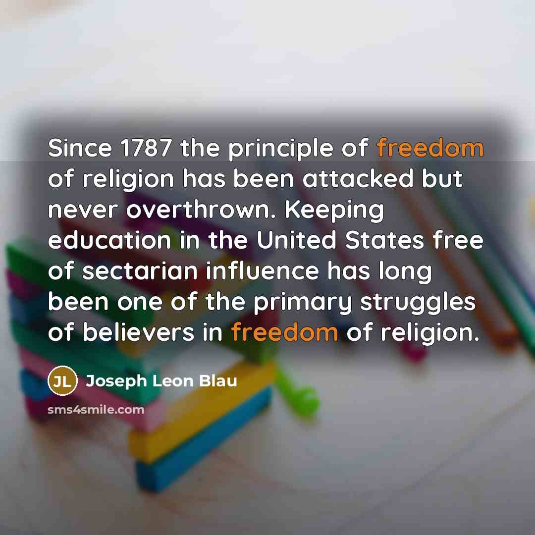 “Since 1787 the principle of freedom of religion has been…” quote by Joseph Leon Blau