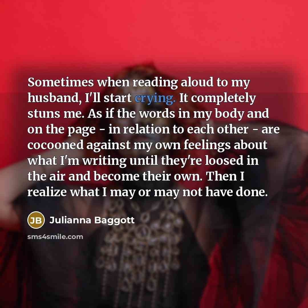 “Sometimes when reading aloud to my husband, I'll start crying.…” quote by Julianna Baggott