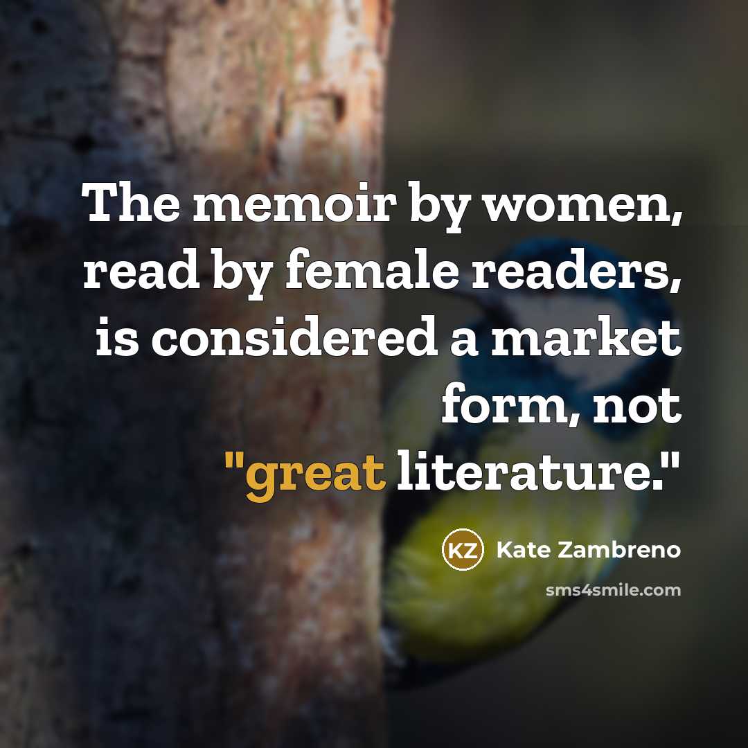 “The memoir by women, read by female readers, is considered…” quote by Kate Zambreno