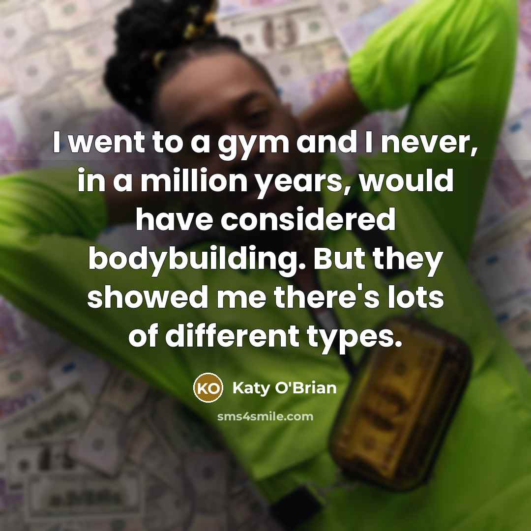 “I went to a gym and I never, in a…” quote by Katy O'Brian