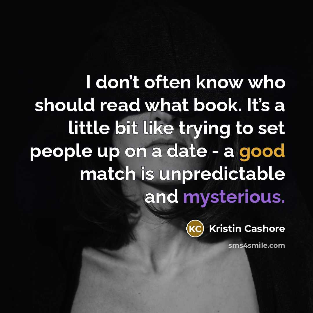 “I don’t often know who should read what book. It’s…” quote by Kristin Cashore