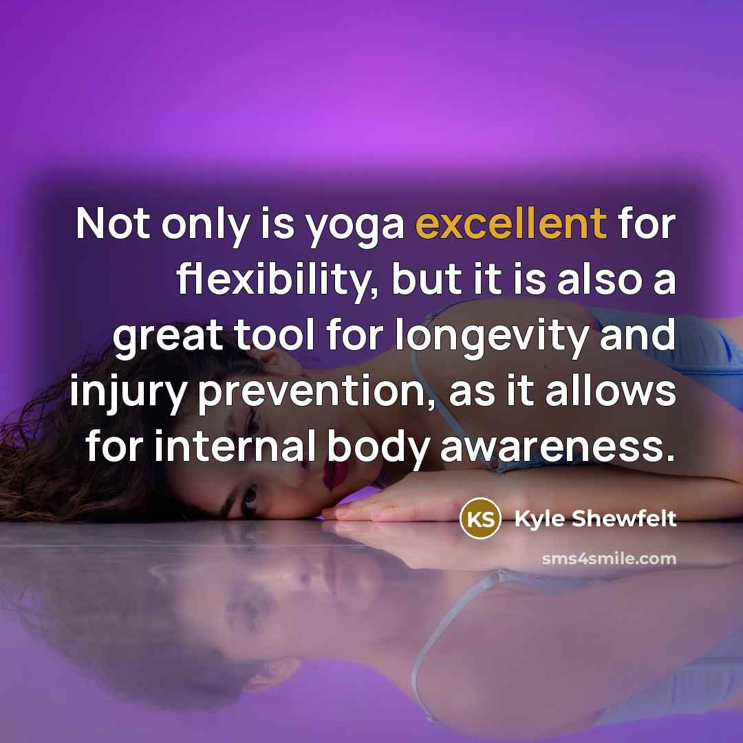 “Not only is yoga excellent for flexibility, but it is…” quote by Kyle Shewfelt