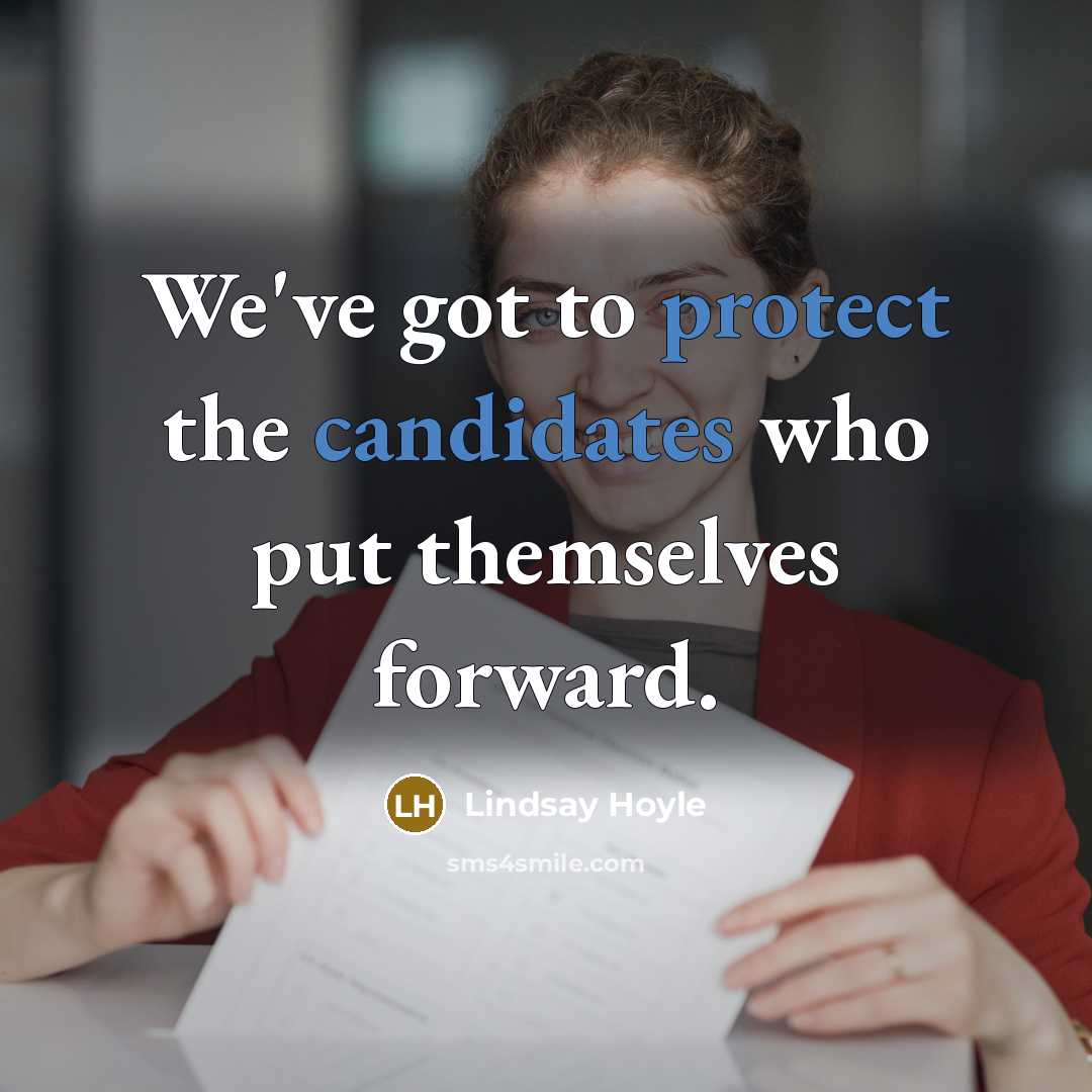 “We've got to protect the candidates who put themselves forward.” quote by Lindsay Hoyle