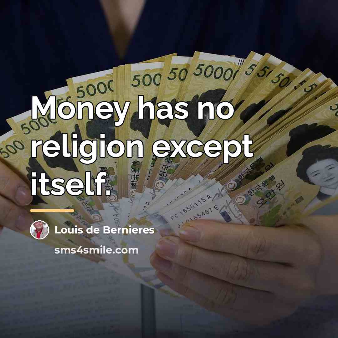 “Money has no religion except itself.…” quote by Louis de Bernieres