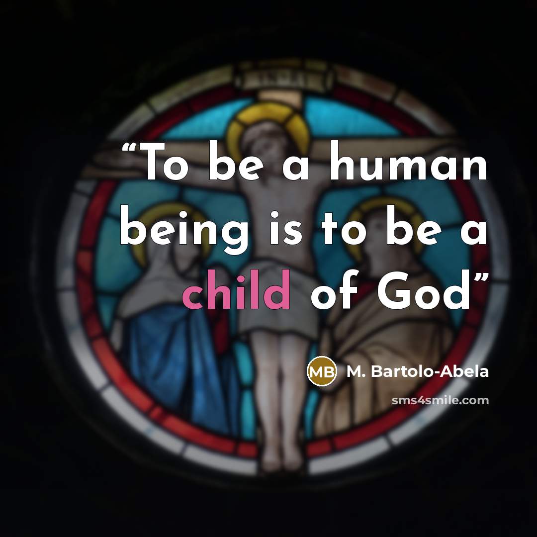 “To be a human being is to be a child of God” quote by M. Bartolo-Abela