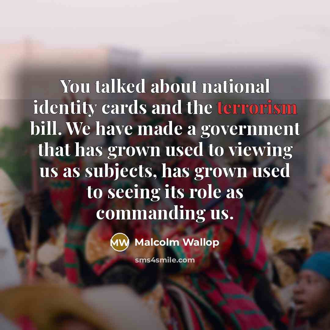 “You talked about national identity cards and the terrorism bill.…” quote by Malcolm Wallop