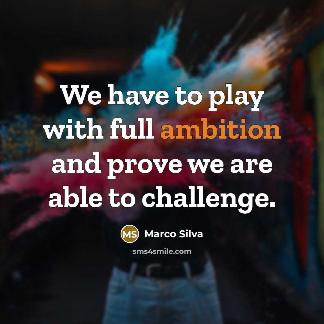 “We have to play with full ambition and prove we…” quote by Marco Silva