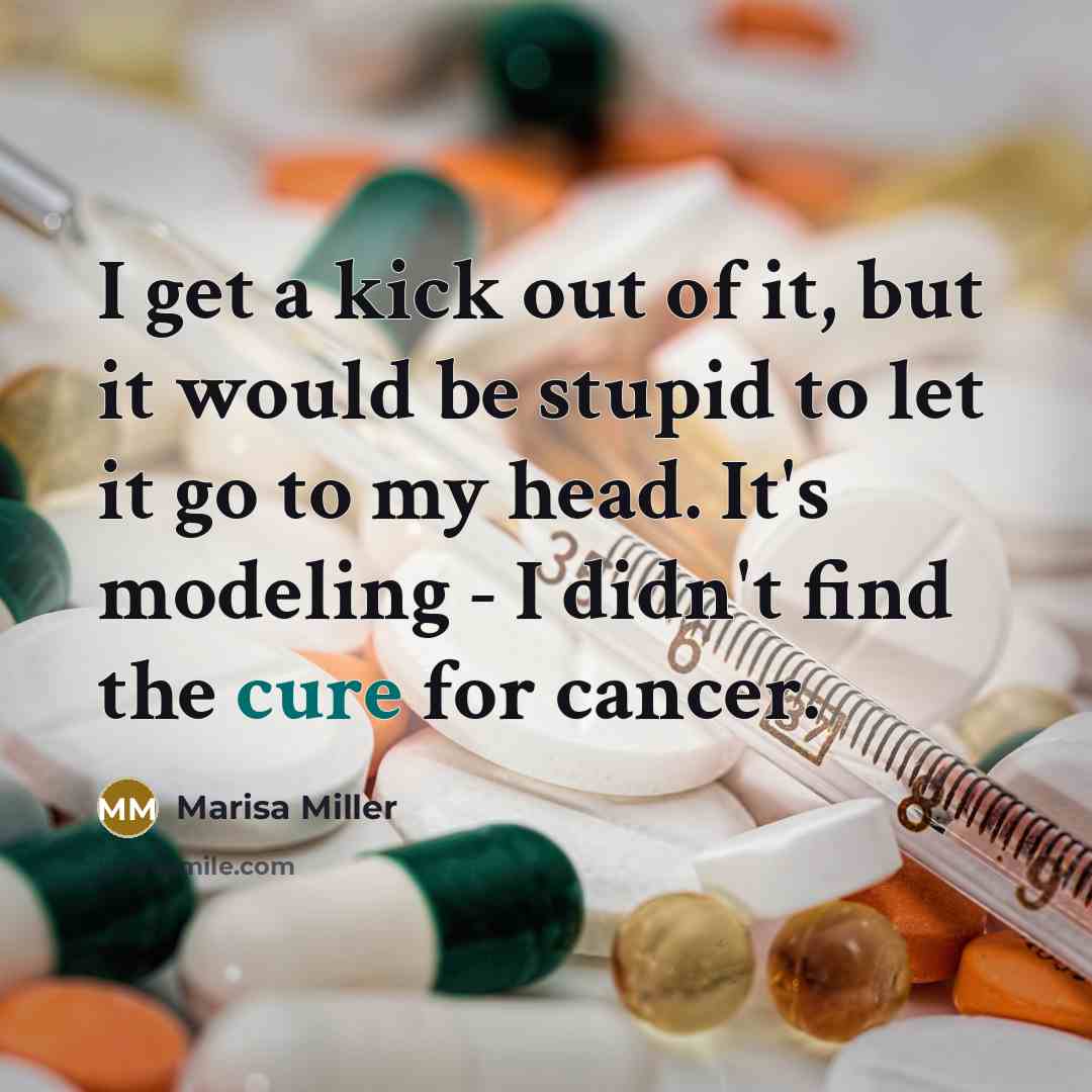 “I get a kick out of it, but it would…” quote by Marisa Miller