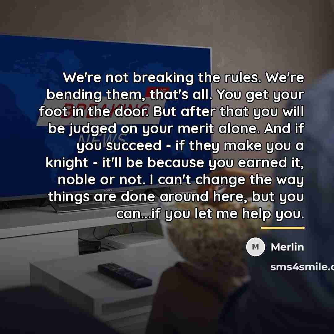 “We're not breaking the rules. We're bending them, that's all.…” quote by Merlin