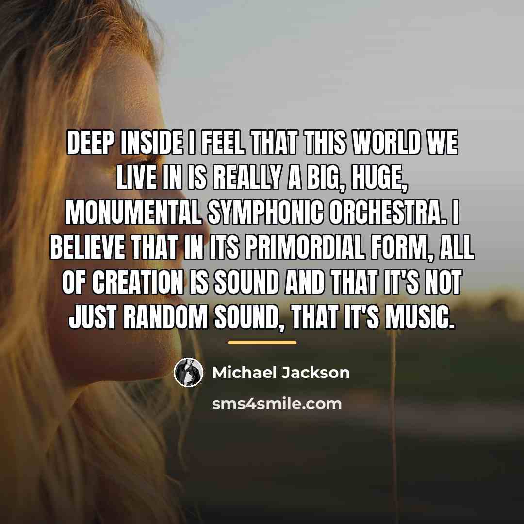 “Deep inside I feel that this world we live in…” quote by Michael Jackson