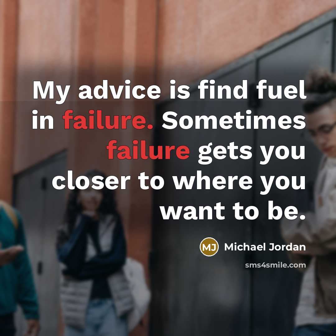 “My advice is find fuel in failure. Sometimes failure gets…” quote by Michael Jordan