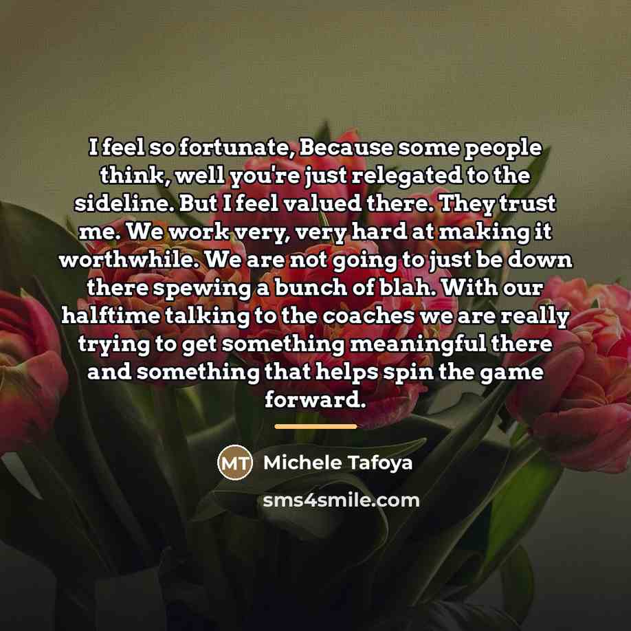 “I feel so fortunate, Because some people think, well you're…” quote by Michele Tafoya