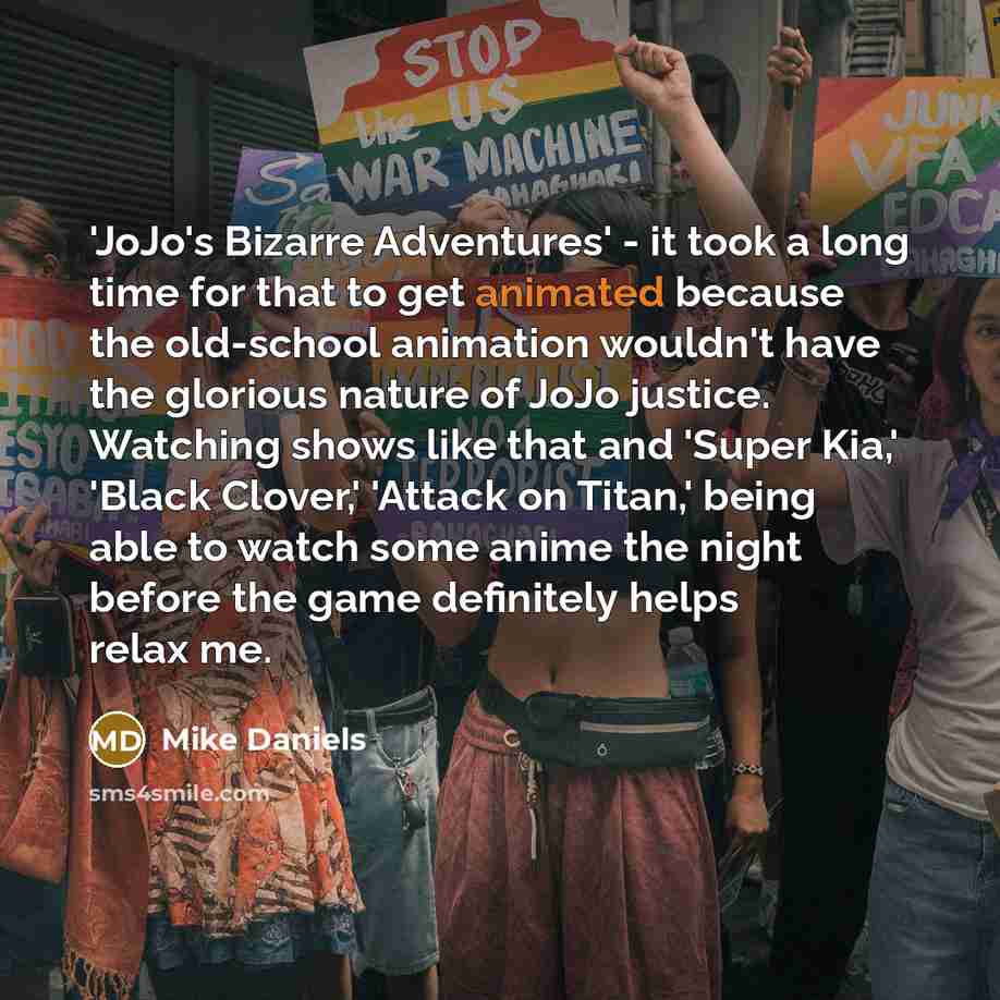 “'JoJo's Bizarre Adventures' - it took a long time for…” quote by Mike Daniels
