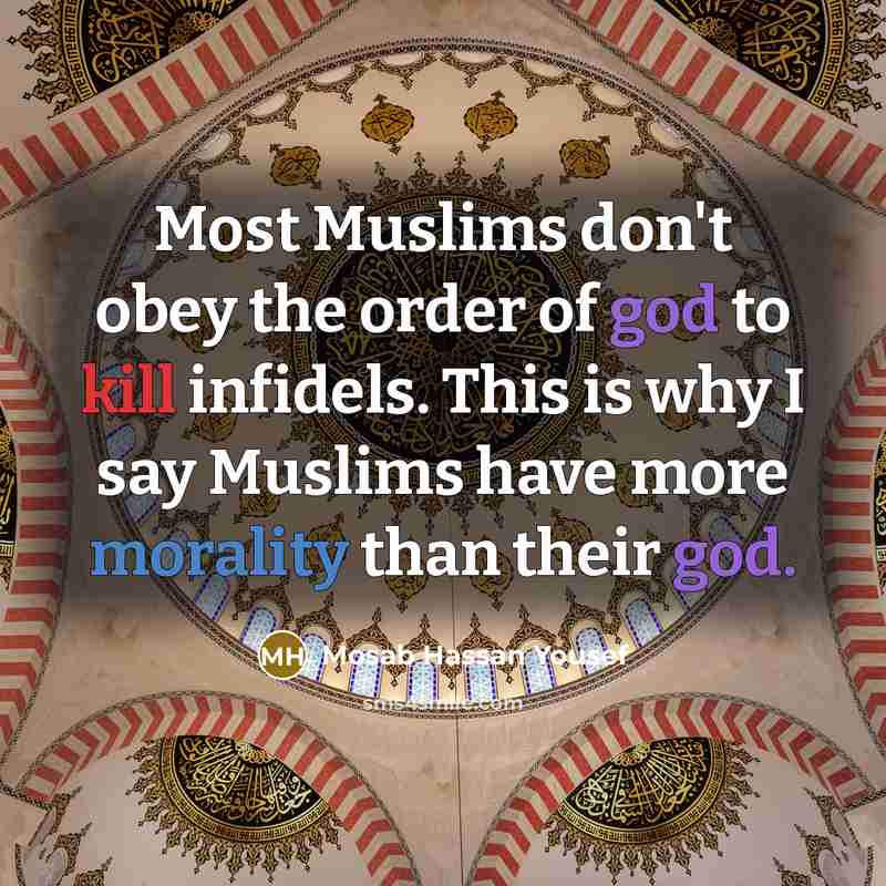 “Most Muslims don't obey the order of god to kill…” quote by Mosab Hassan Yousef