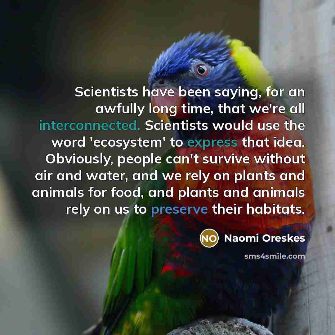 “Scientists have been saying, for an awfully long time, that…” quote by Naomi Oreskes
