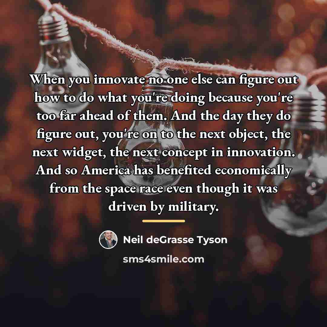 “When you innovate no one else can figure out how…” quote by Neil deGrasse Tyson