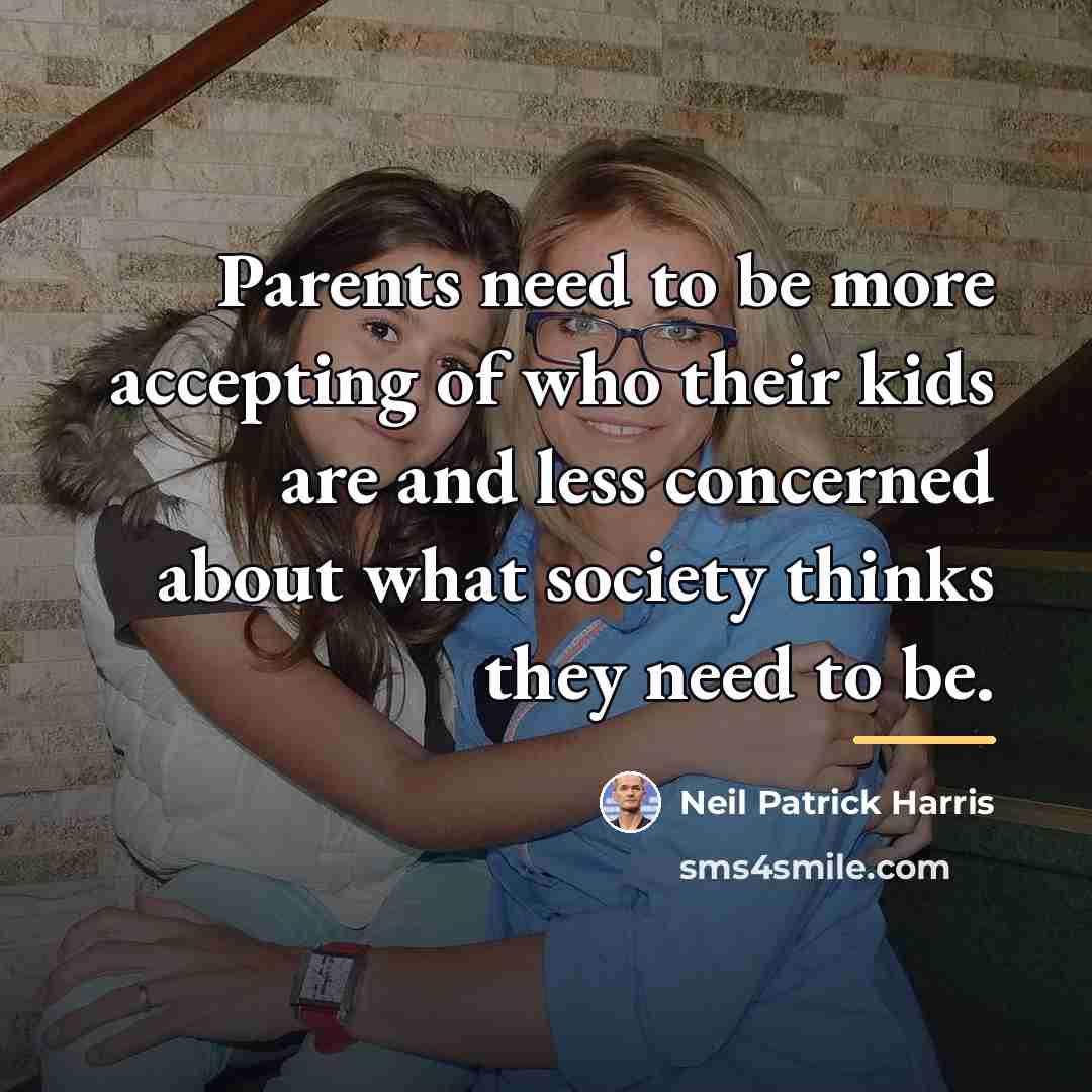 “Parents need to be more accepting of who their kids…” quote by Neil Patrick Harris