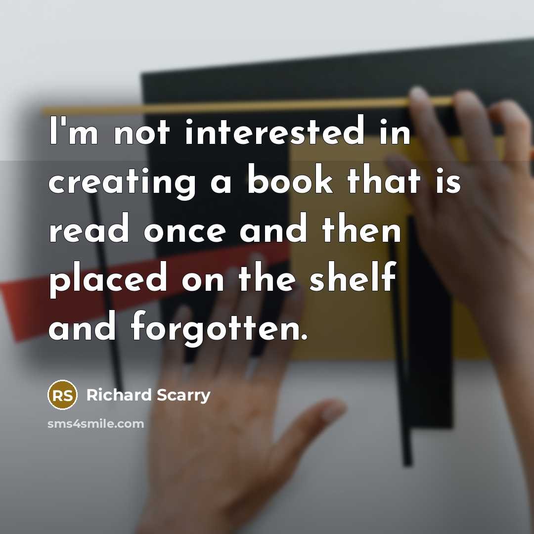 “I'm not interested in creating a book that is read…” quote by Richard Scarry