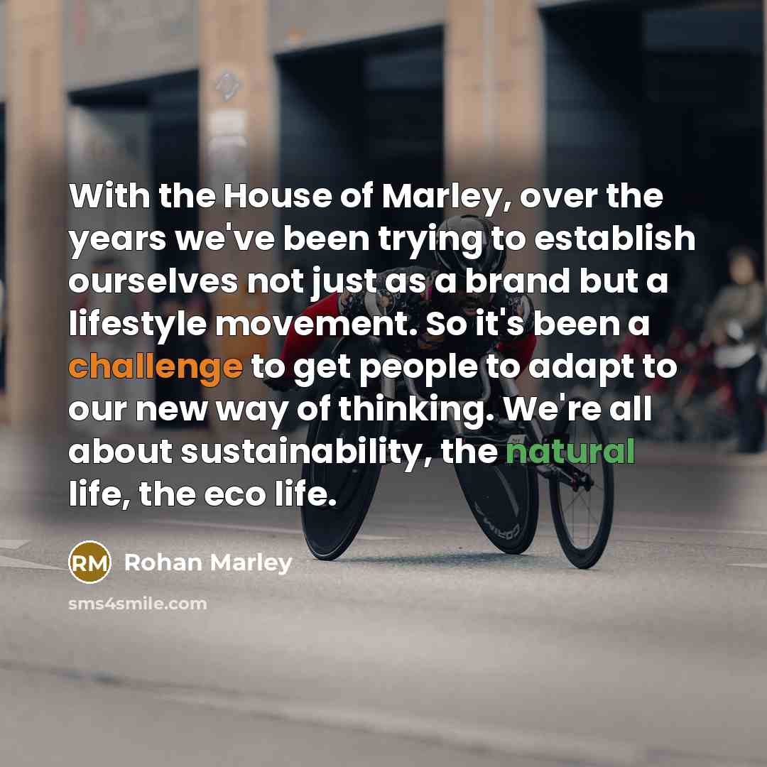 “With the House of Marley, over the years we've been…” quote by Rohan Marley