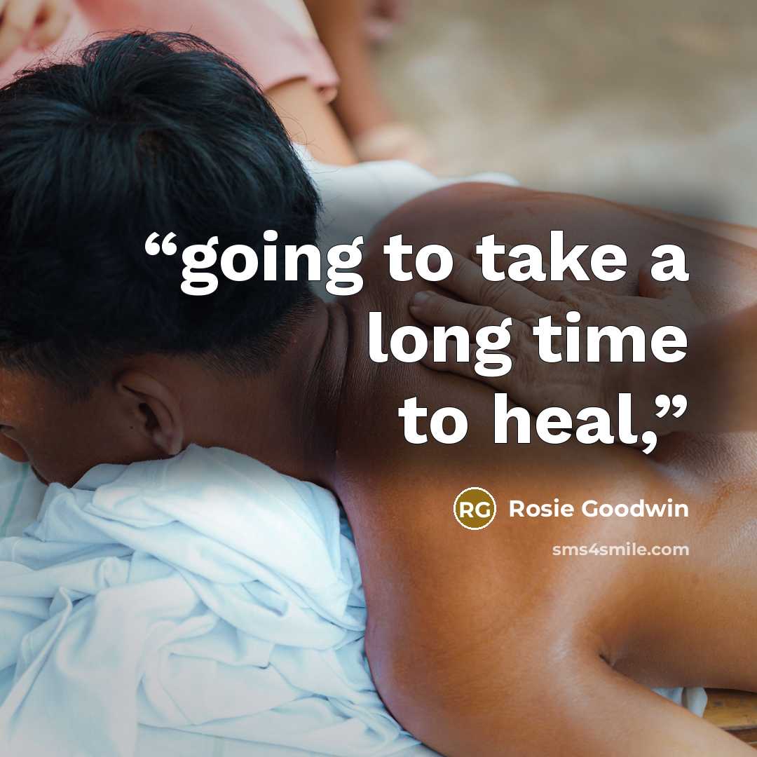 “going to take a long time to heal,” quote by Rosie Goodwin
