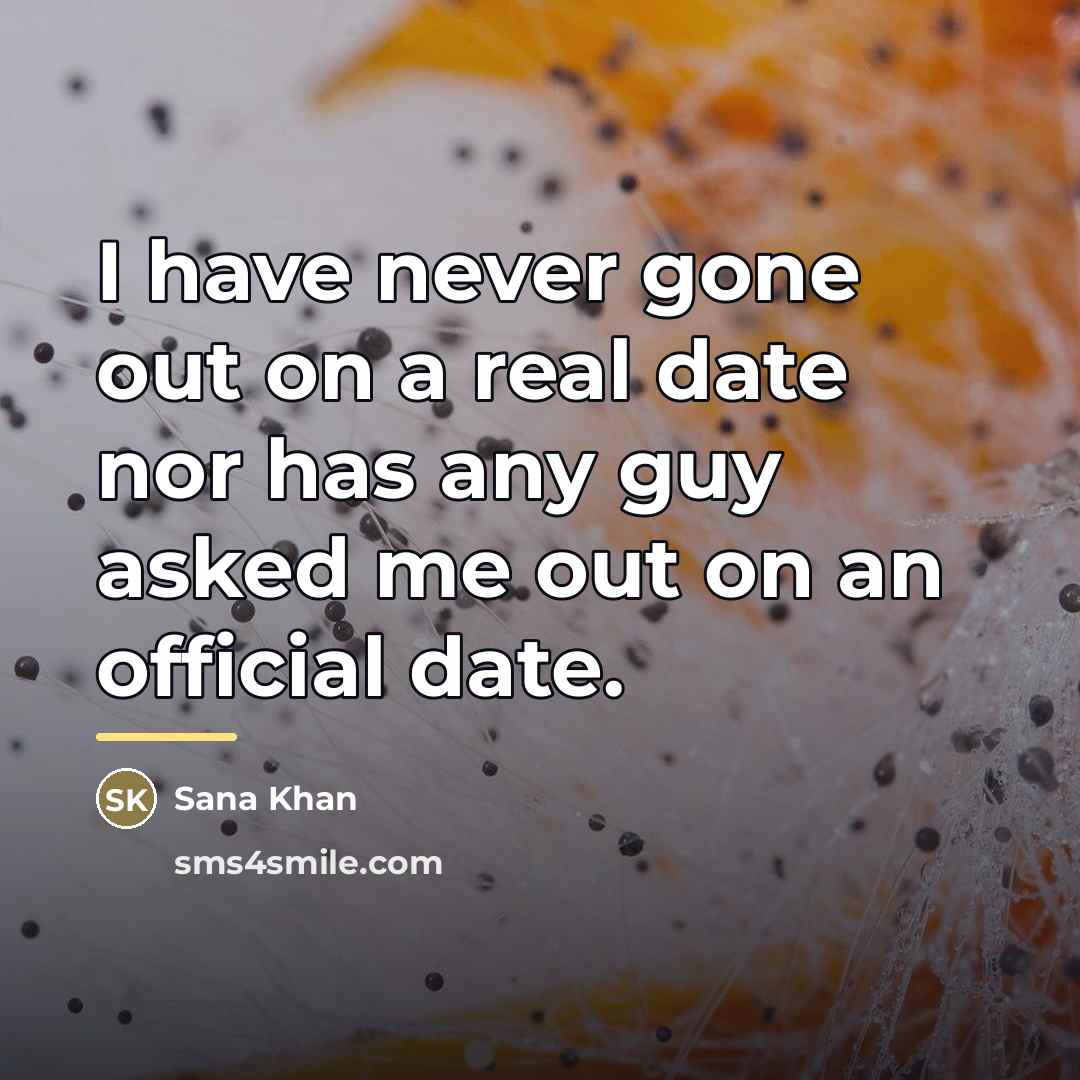 “I have never gone out on a real date nor…” quote by Sana Khan