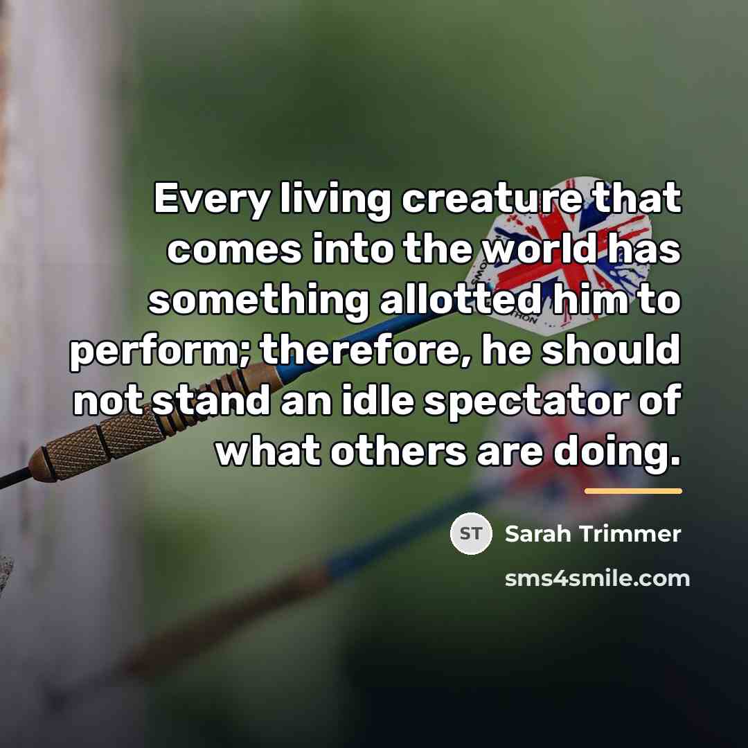 “Every living creature that comes into the world has something…” quote by Sarah Trimmer