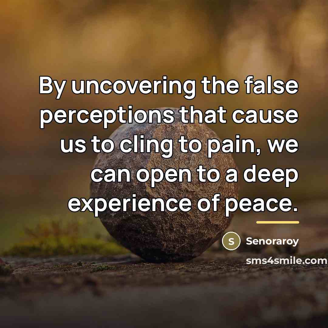 “By uncovering the false perceptions that cause us to cling…” quote by Senoraroy