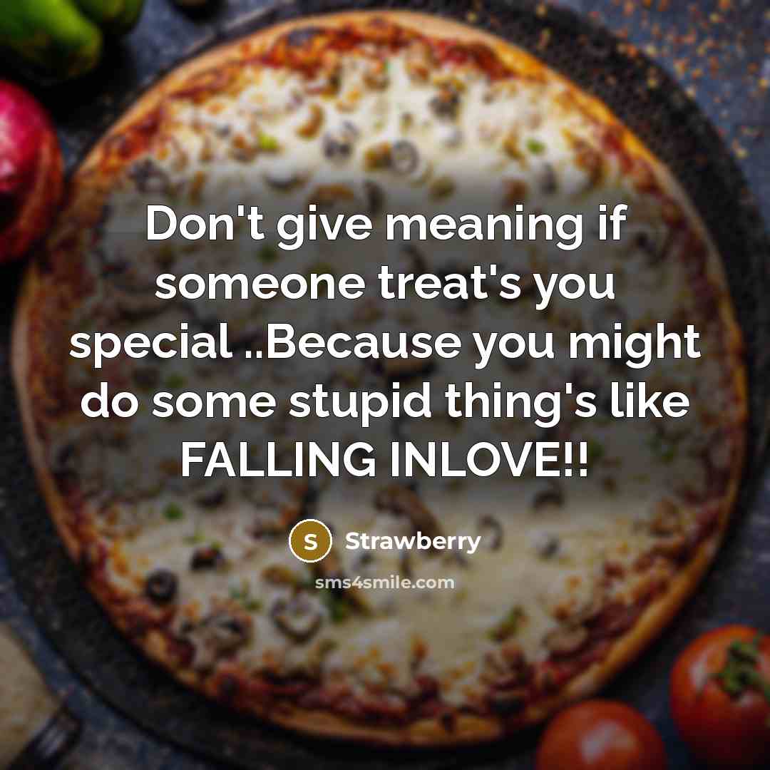 “Don't give meaning if someone treat's you special ..Because you…” quote by Strawberry