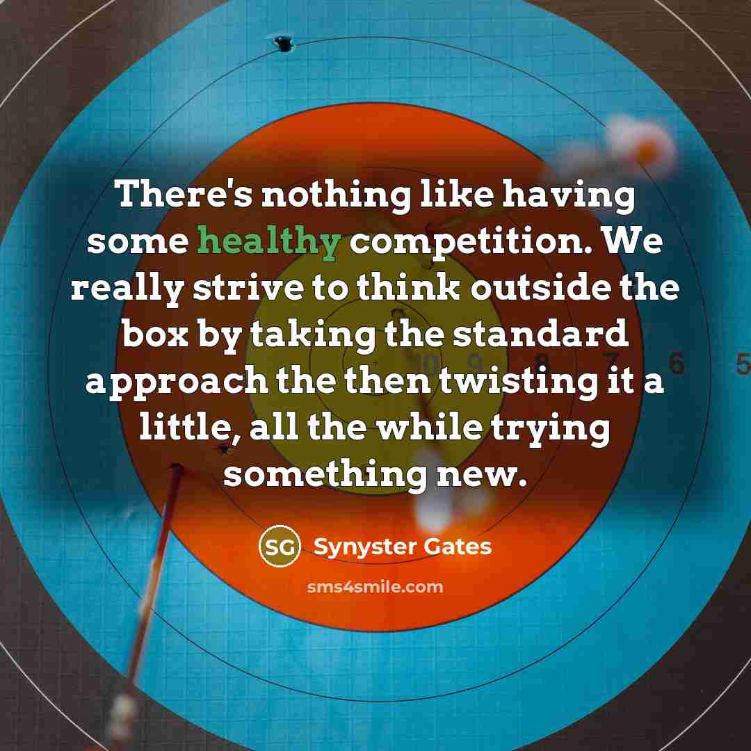 “There's nothing like having some healthy competition. We really strive…” quote by Synyster Gates