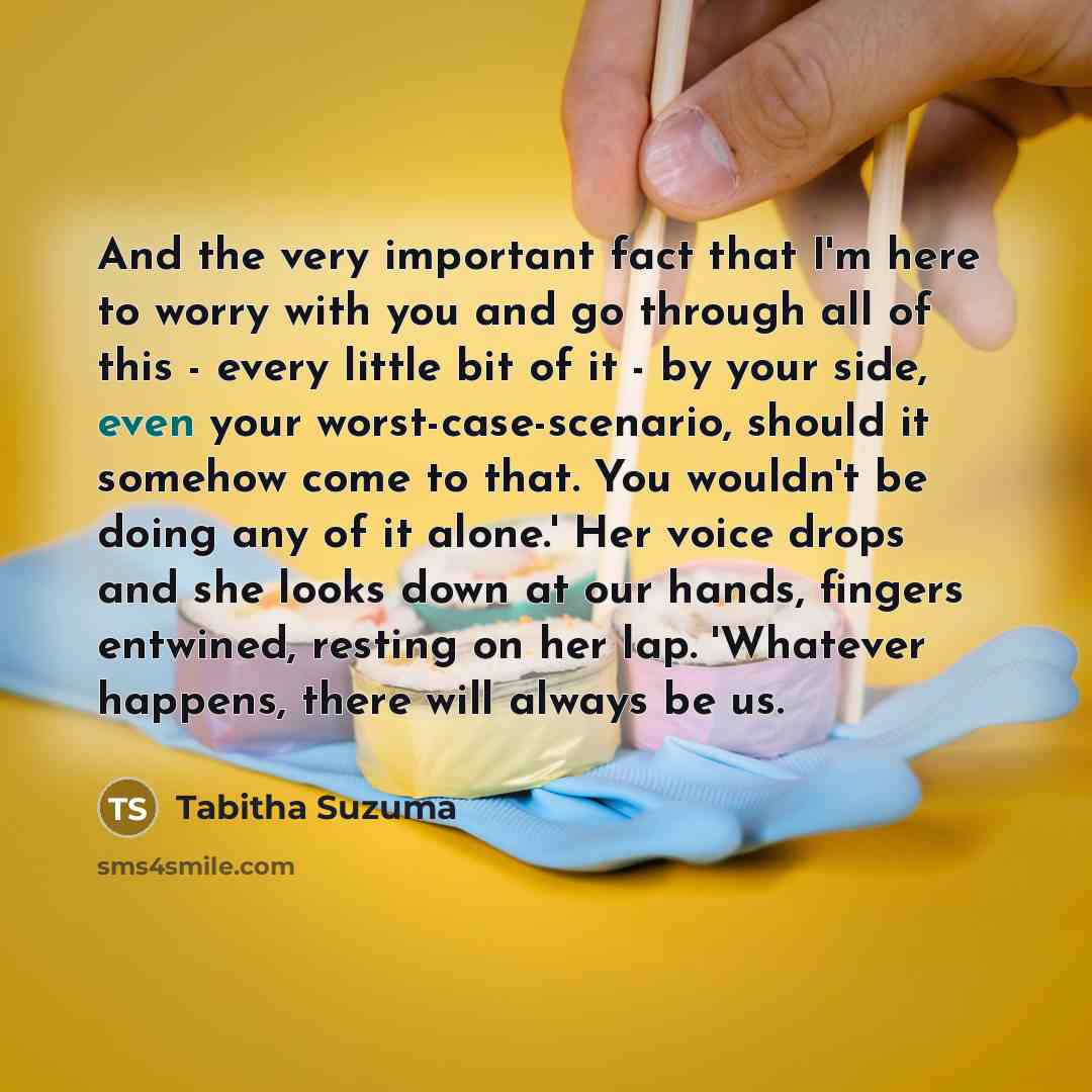 “And the very important fact that I'm here to worry…” quote by Tabitha Suzuma