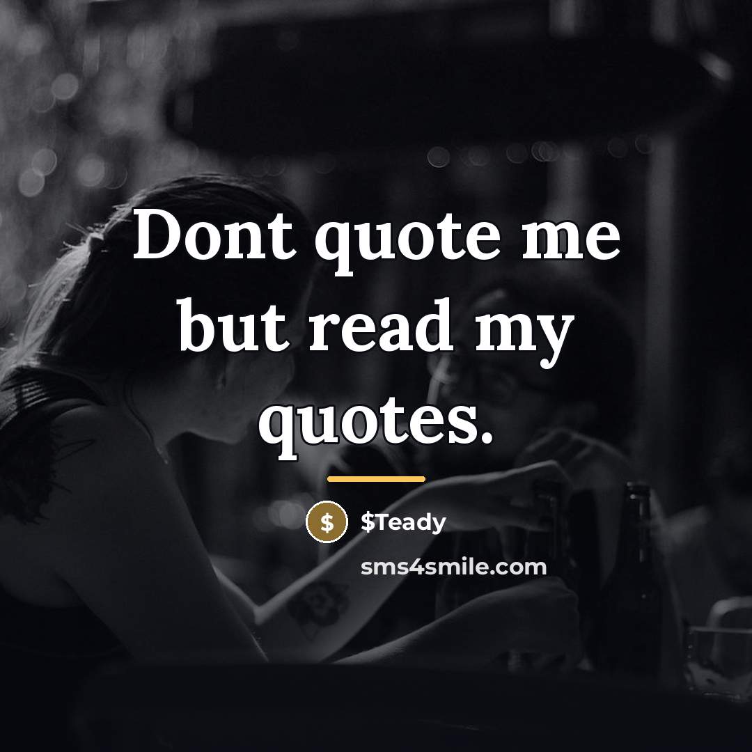 “Dont quote me but read my quotes.…” quote by $Teady