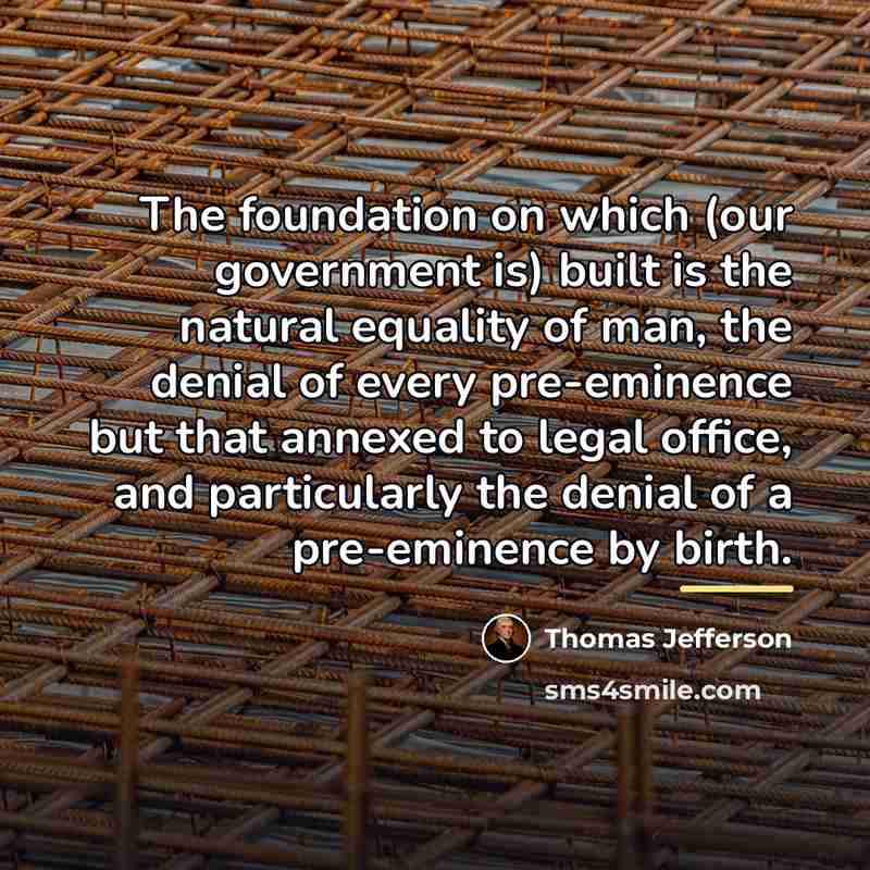“The foundation on which (our government is) built is the…” quote by Thomas Jefferson