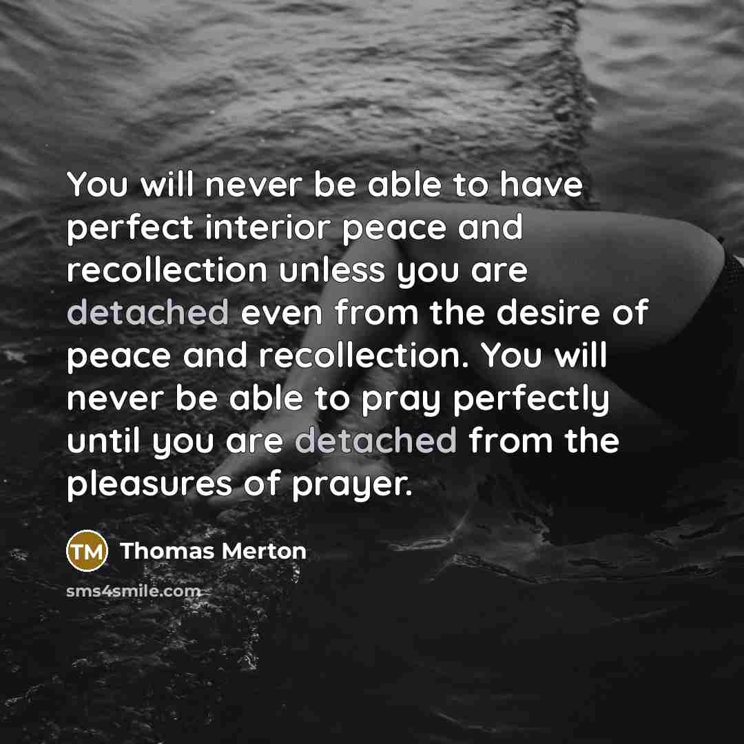 “You will never be able to have perfect interior peace…” quote by Thomas Merton