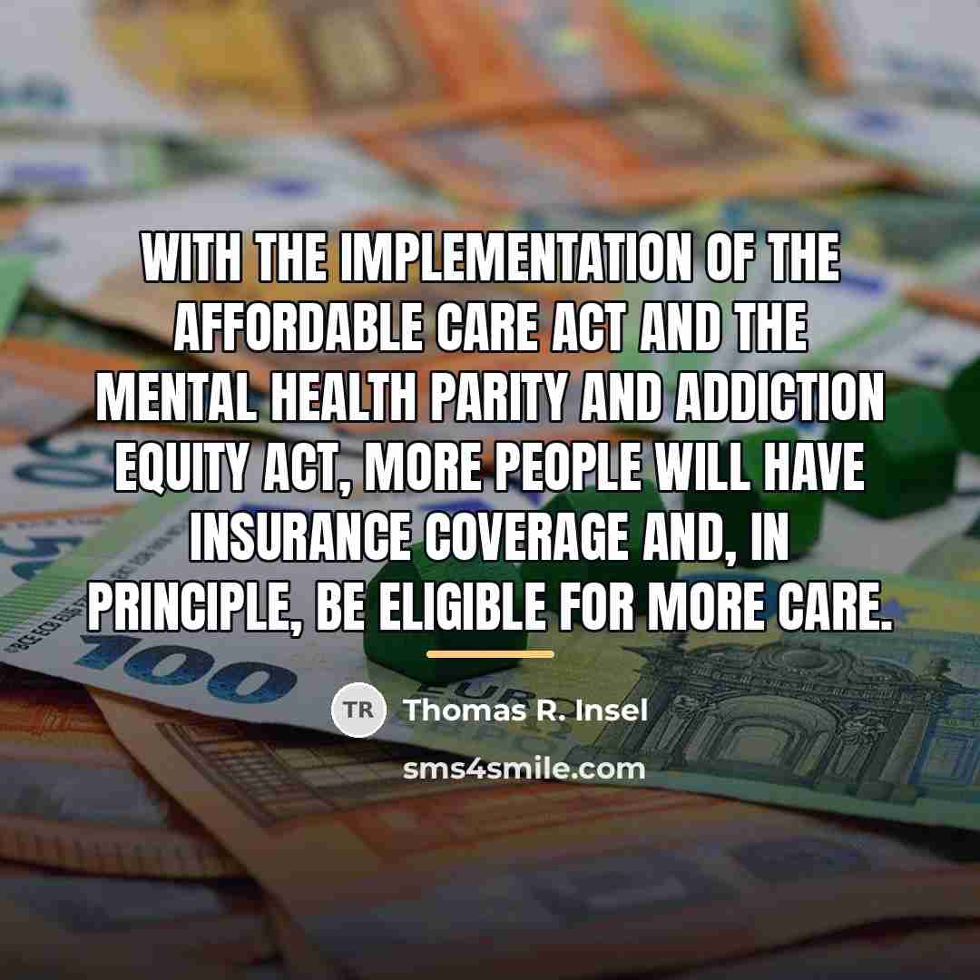“With the implementation of the Affordable Care Act and the…” quote by Thomas R. Insel