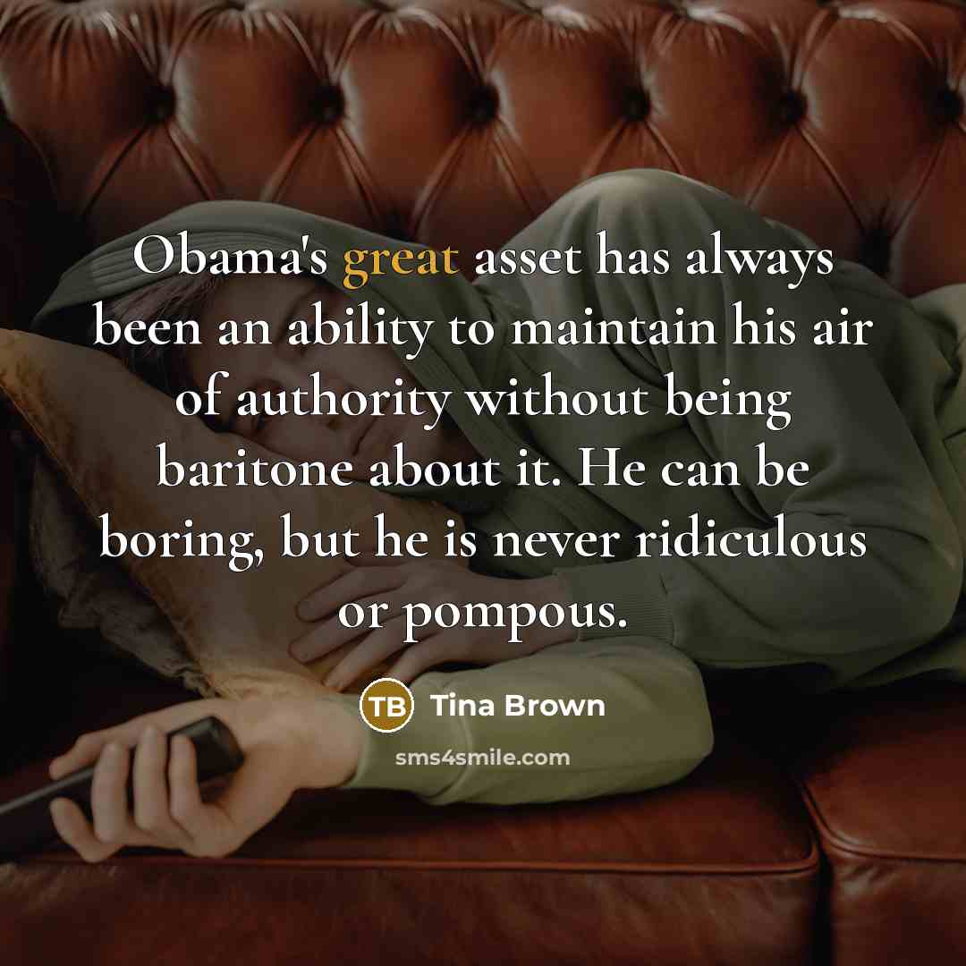 “Obama's great asset has always been an ability to maintain…” quote by Tina Brown