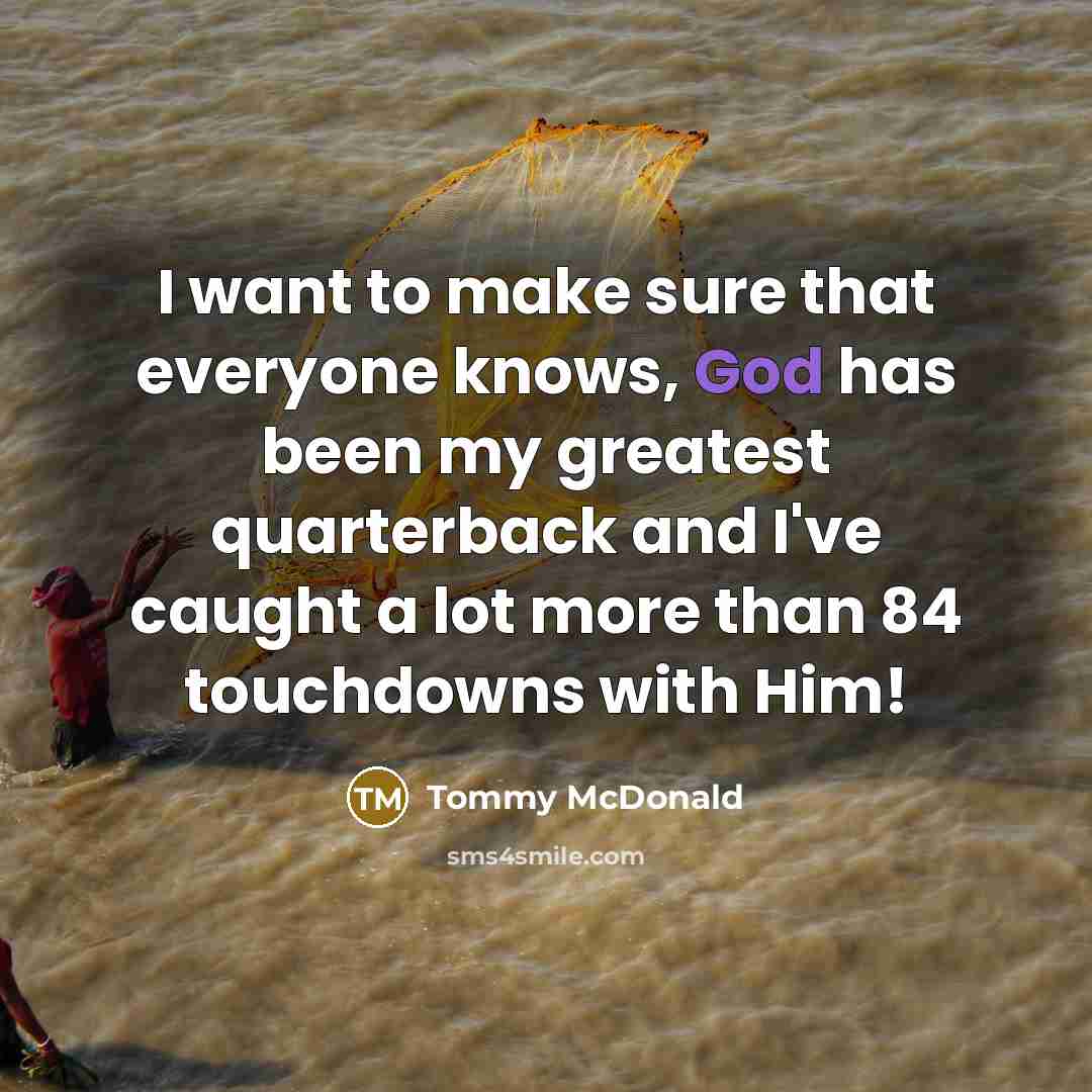 “I want to make sure that everyone knows, God has…” quote by Tommy McDonald