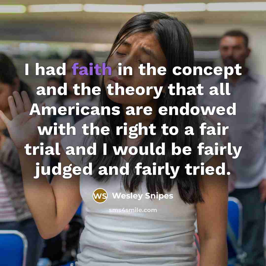 “I had faith in the concept and the theory that…” quote by Wesley Snipes