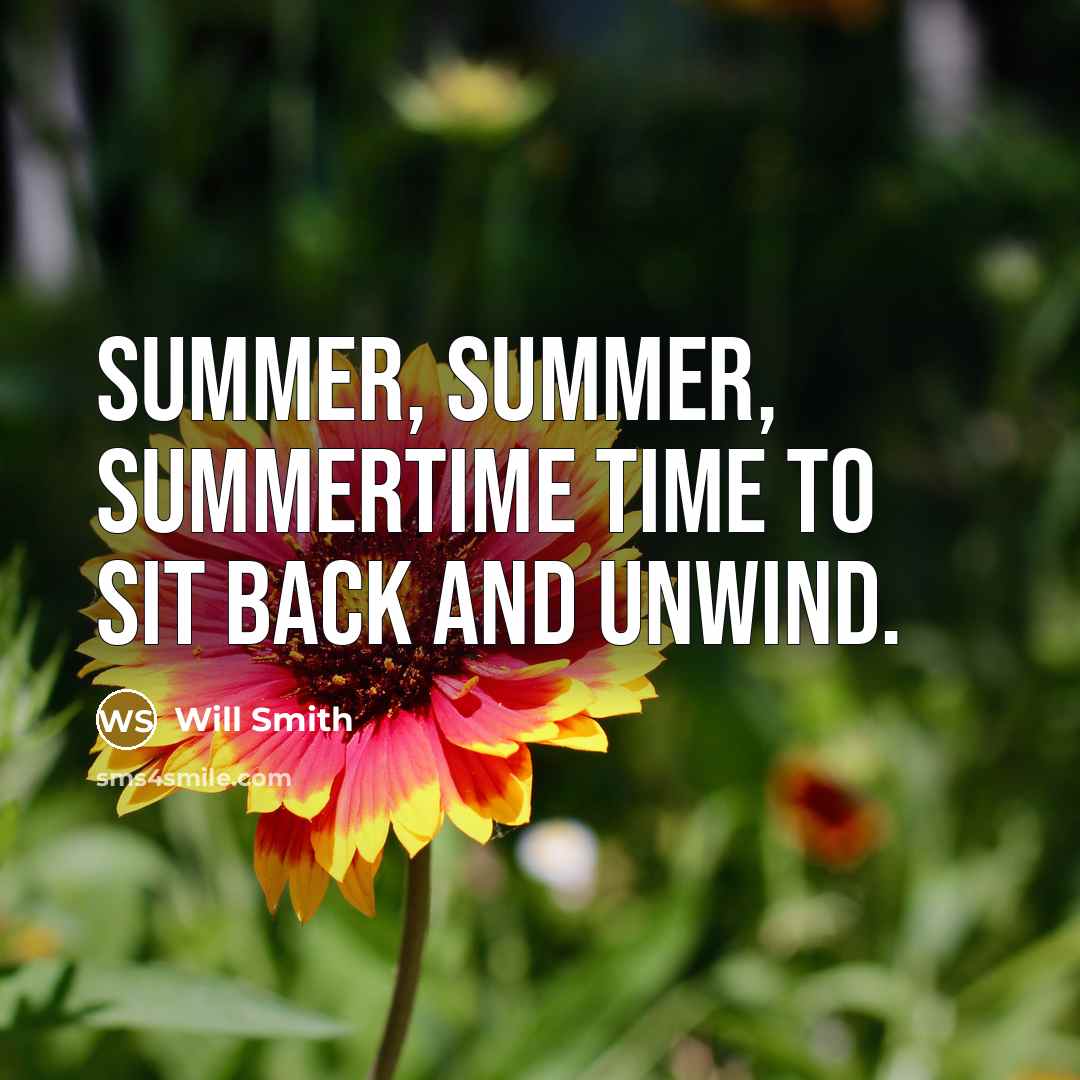 “Summer, summer, summertime time to sit back and unwind.…” quote by Will Smith