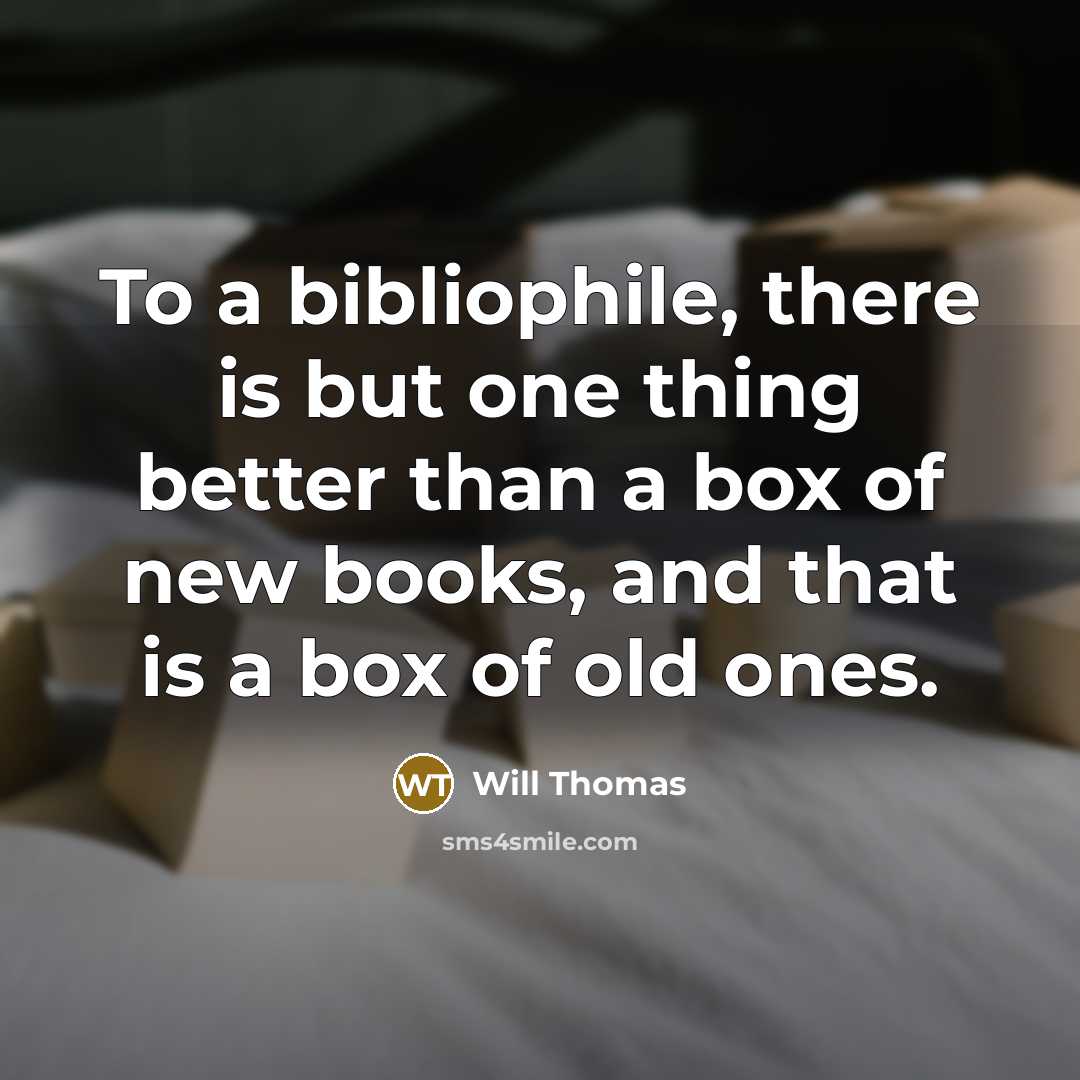“To a bibliophile, there is but one thing better than…” quote by Will Thomas