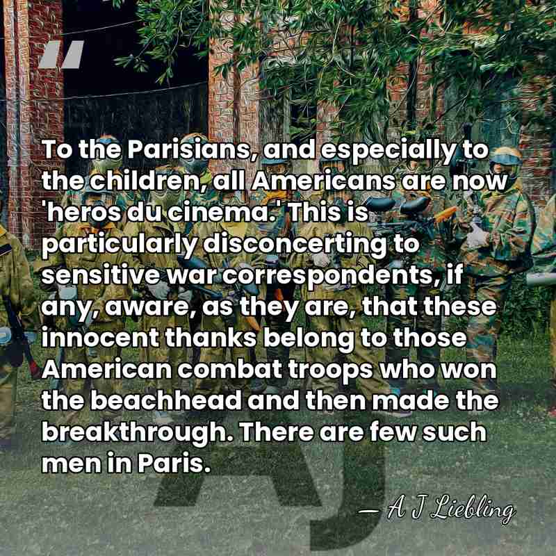 To the Parisians, and especially to the children, all Americans are now&hellip; - A J Liebling